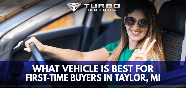 What Vehicle is Best for First-Time Buyers in Taylor, MI