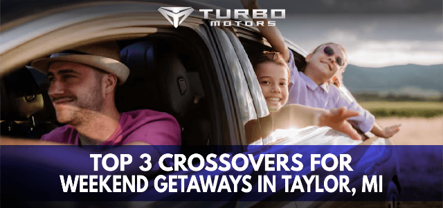 Top 3 Crossovers for Weekend Getaways in Taylor, MI