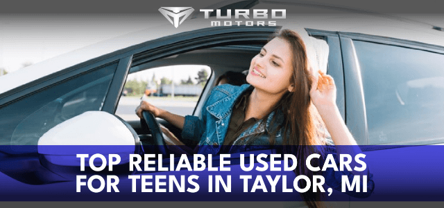 Top Reliable Used Cars for Teens in Taylor, MI